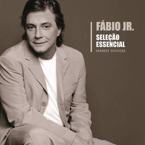 Seleção Essencial - Grandes Sucessos - Fábio Jr.