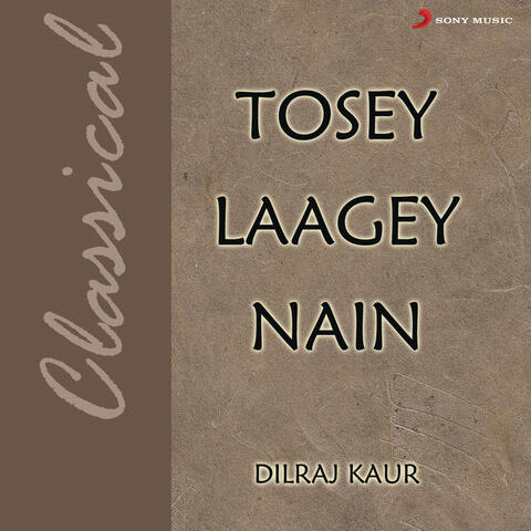 Tosey Laagey Nain