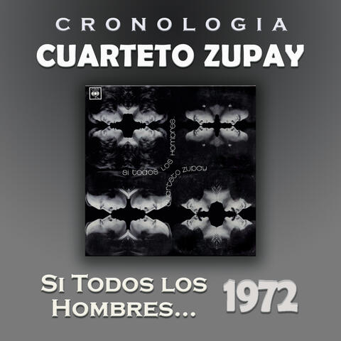 Cuarteto Zupay Cronología - Si Todos los Hombres ... (1972)