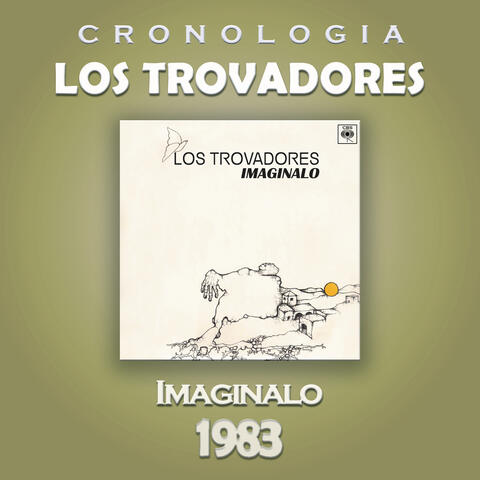 Los Trovadores Cronología - Imagínalo (1983)