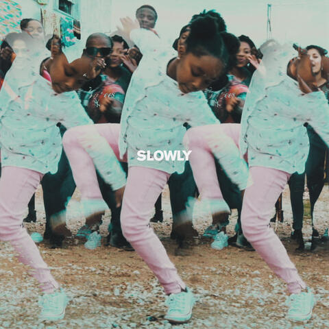 Slowly