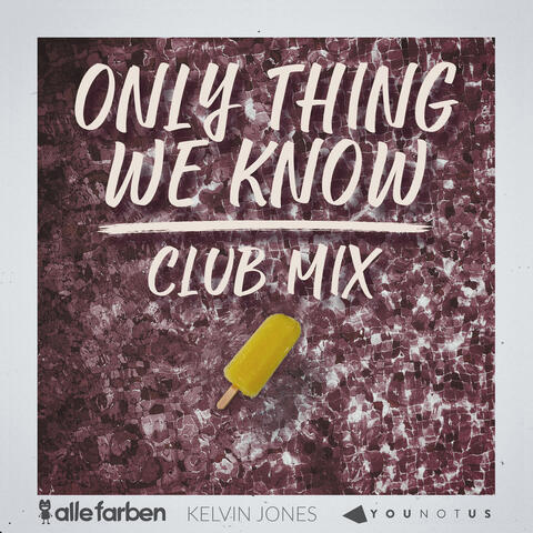 Only Thing We Know