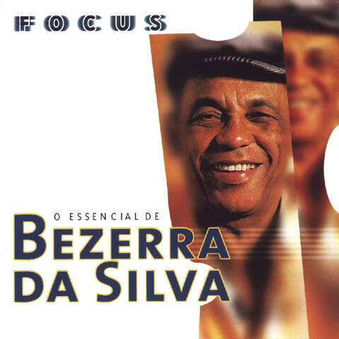 Focus - O Essencial de Bezerra Da Silva