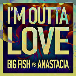 I'm Outta Love