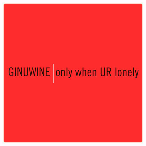 Only When UR Lonely