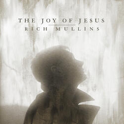 The Joy of Jesus (feat. Matt Maher, Mac Powell & Ellie Holcomb)