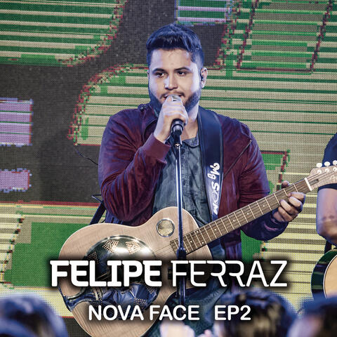 Felipe Ferraz, Nova Face (EP 2) [Ao Vivo]