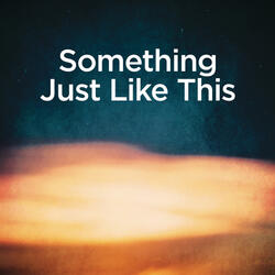 Something Just Like This