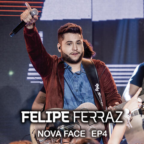 Felipe Ferraz, Nova Face (EP 4) [Ao Vivo]