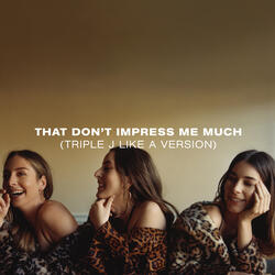 That Don't Impress Me Much