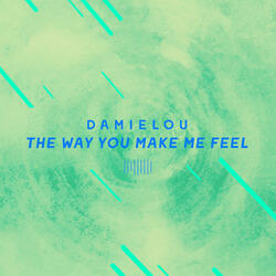 The Way You Make Me Feel
