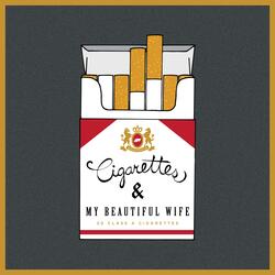 Cigarettes & My Beautiful Wife