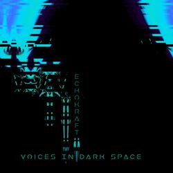 Voices In Dark Space