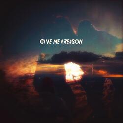 Give Me A Reason