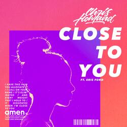 Close To You