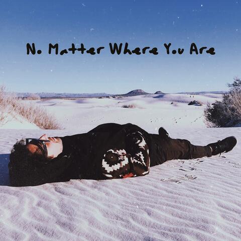 No Matter Where You Are