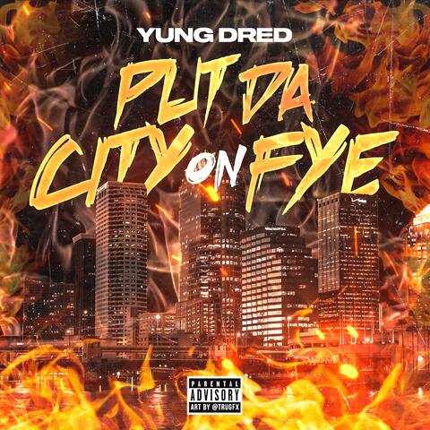 Put Da City On Fye