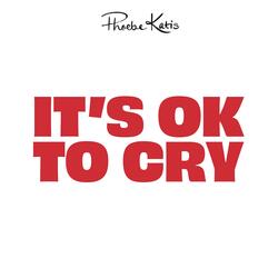 It's Ok To Cry