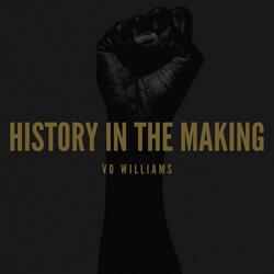 HISTORY IN THE MAKING