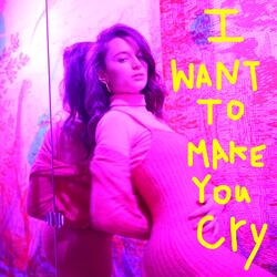 I Want to Make You Cry