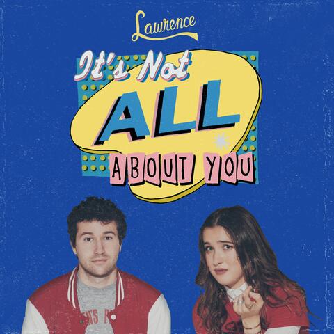 It's Not All About You