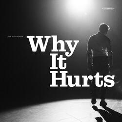 Why It Hurts