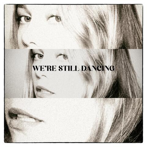 We're Still Dancing