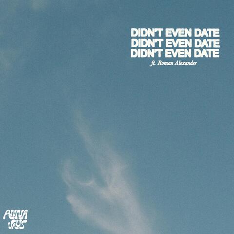 Didn't Even Date (feat. Roman Alexander)