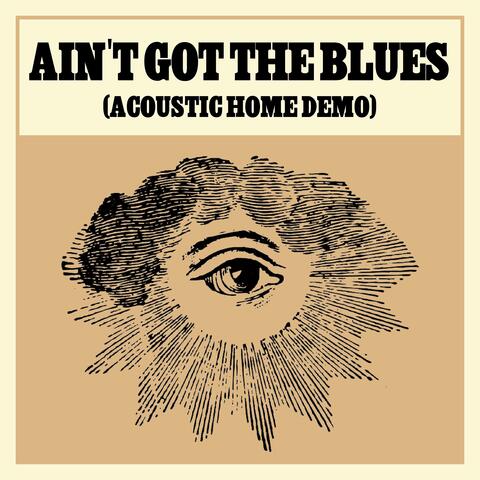 Ain't Got The Blues (Acoustic Home Demo)