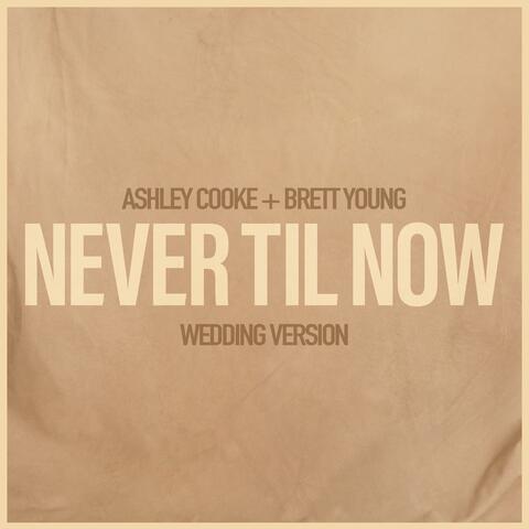 Never Til Now - Wedding Version