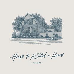 House to Build a Home
