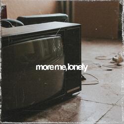more me, lonely
