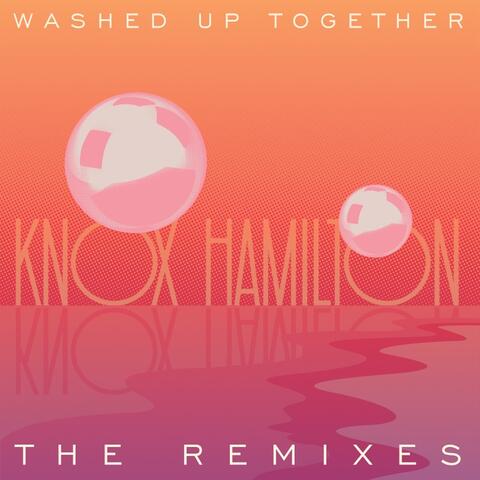Washed Up Together (The Remixes)