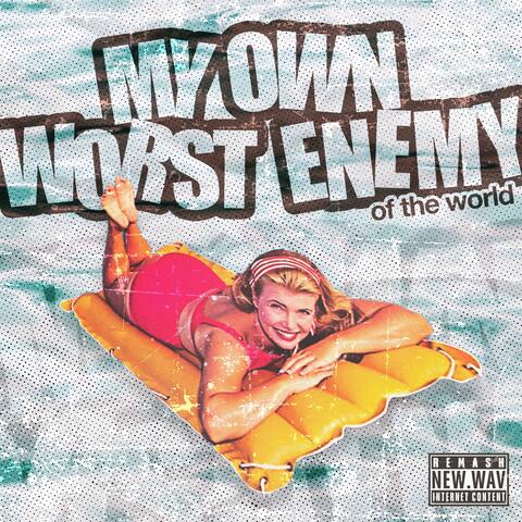 My Own Worst Enemy (of The World)