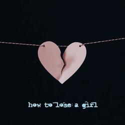 How To Lose a Girl