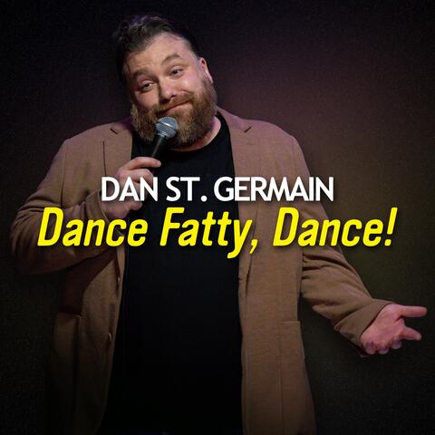 Dance Fatty, Dance!
