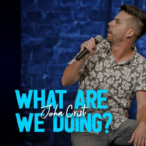 What Are We Doing?