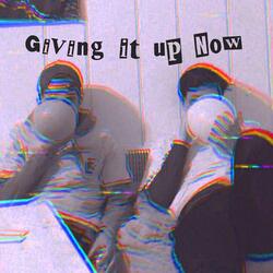 Giving It Up Now