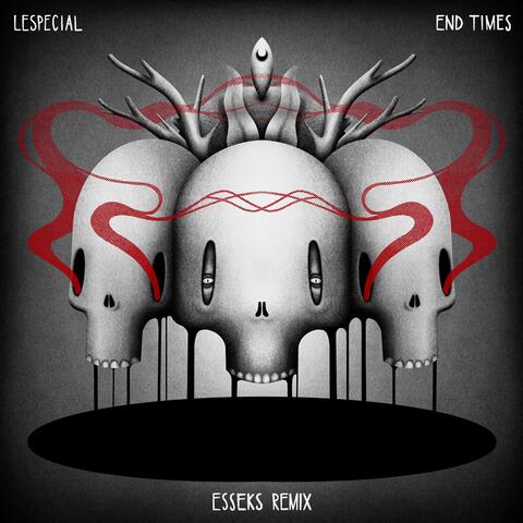 End Times (Esseks Remix)