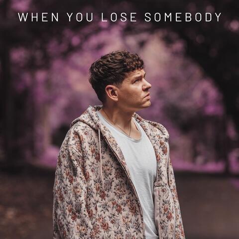 When You Lose Somebody