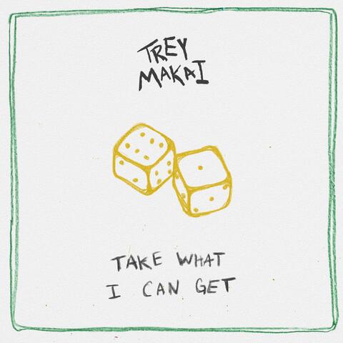 Take What I Can Get