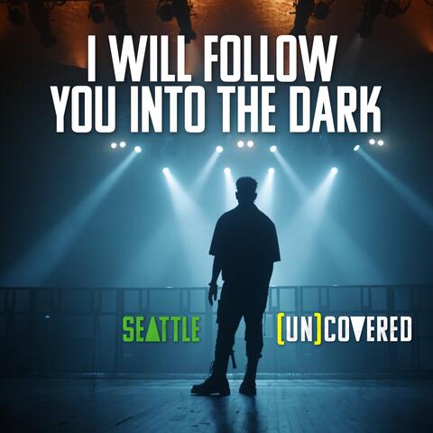 I Will Follow You Into the Dark: Seattle (Un)Covered