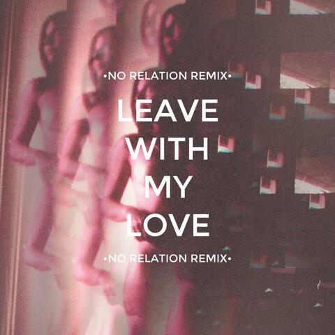 Leave With My Love
