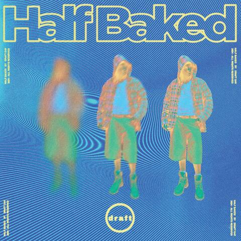 HALF BAKED