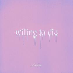Willing To Die