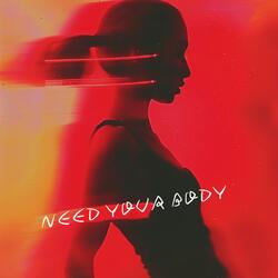 Need Your Body