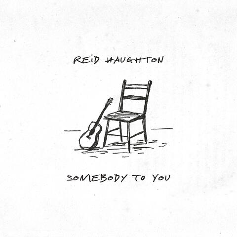 Somebody To You