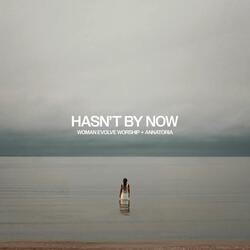 Hasn't By Now