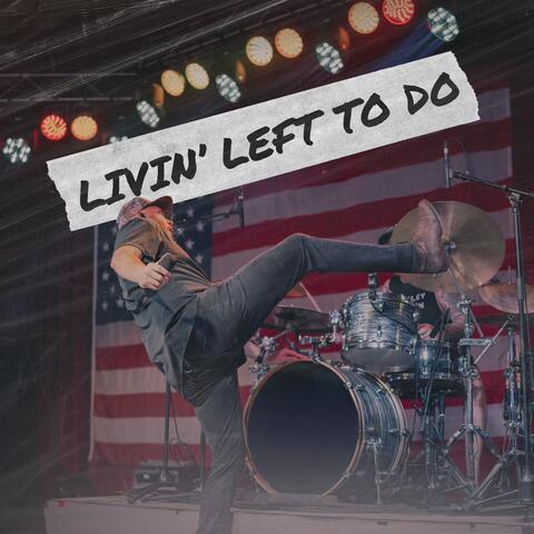 Livin' Left to Do