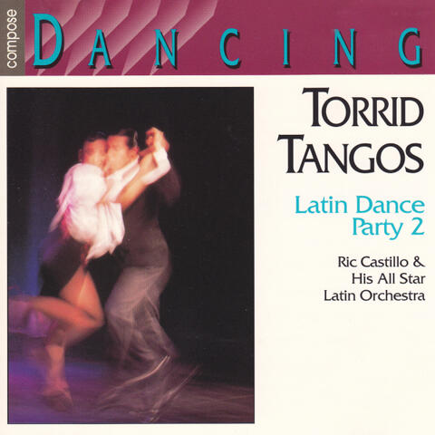 Torrid Tangos - Latin Dance Party, Vol. 2
